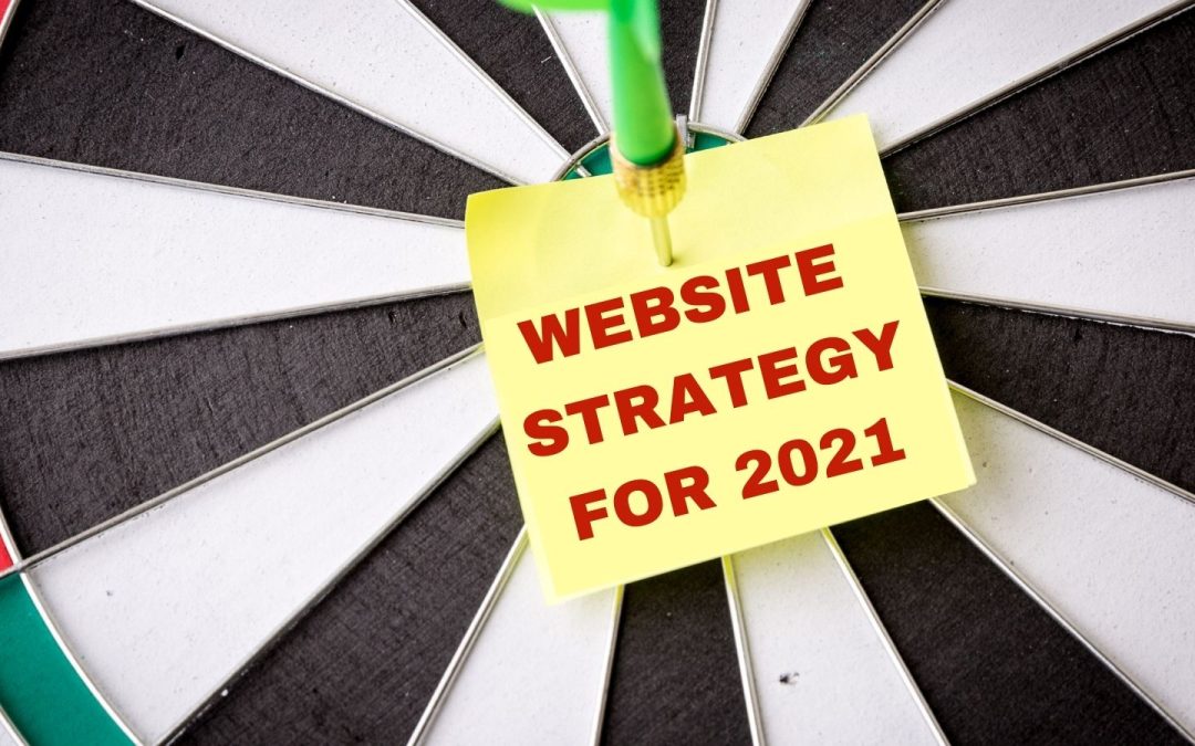 Website strategy takes on new meaning in 2021